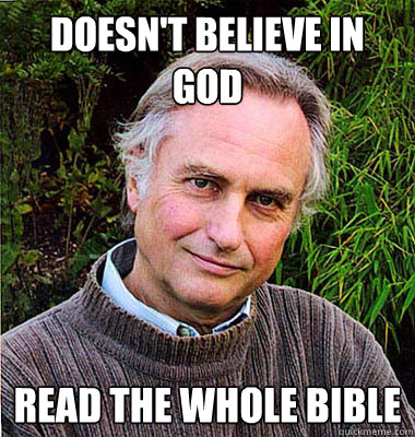 Doesn't believe in god read the whole bible  Scumbag Atheist