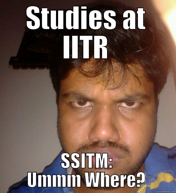 STUDIES AT IITR SSITM: UMMM WHERE? Misc