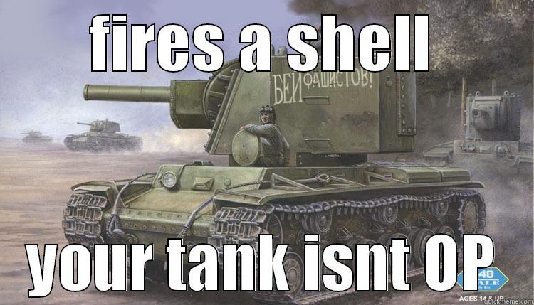 FIRES A SHELL YOUR TANK ISNT OP Misc