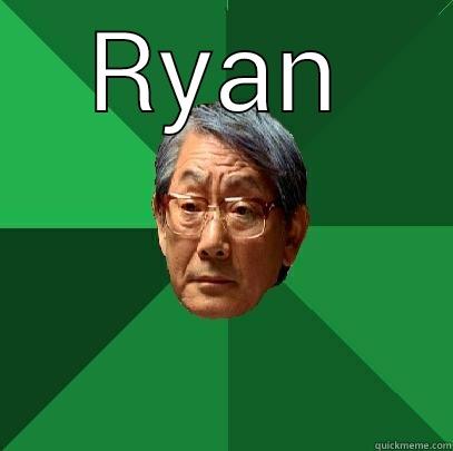 RYAN  High Expectations Asian Father