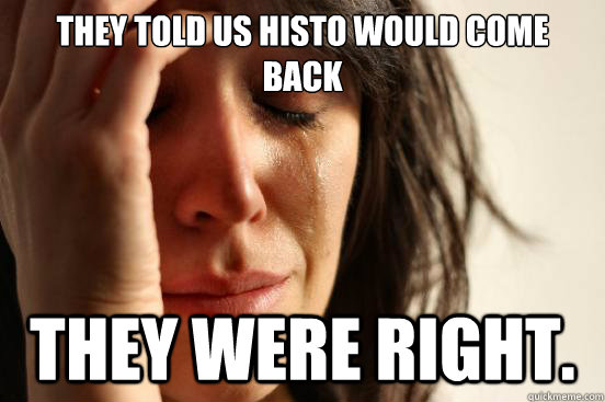 they told us histo would come back they were right.  First World Problems