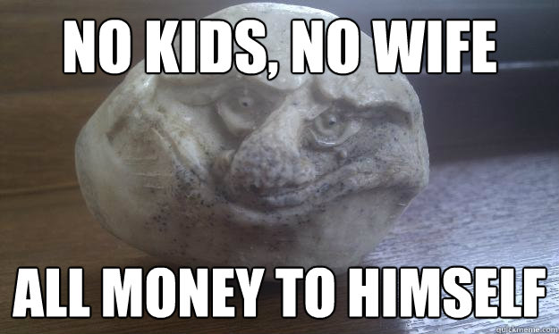 No kids, no wife all money to himself  