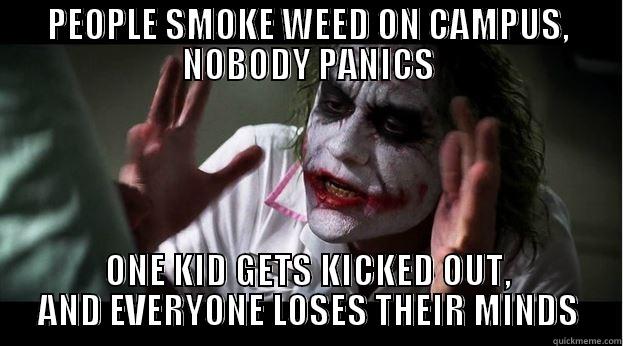 PEOPLE SMOKE WEED ON CAMPUS, NOBODY PANICS ONE KID GETS KICKED OUT, AND EVERYONE LOSES THEIR MINDS Joker Mind Loss