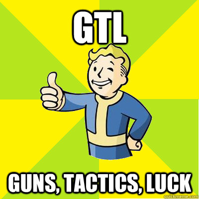 GTL Guns, Tactics, Luck  Fallout new vegas