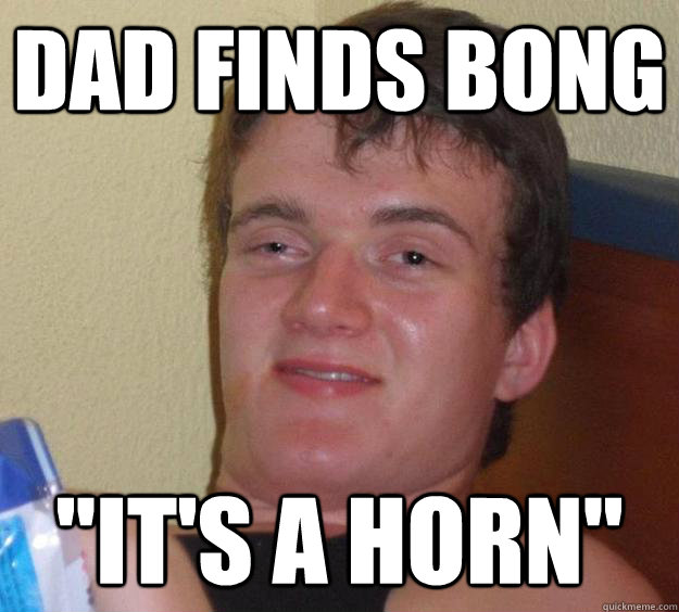 Dad finds bong 