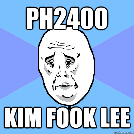 PH2400 Kim Fook Lee  Okay Guy