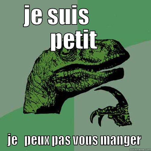 JE SUIS         PETIT JE   PEUX PAS VOUS MANGER Philosoraptor