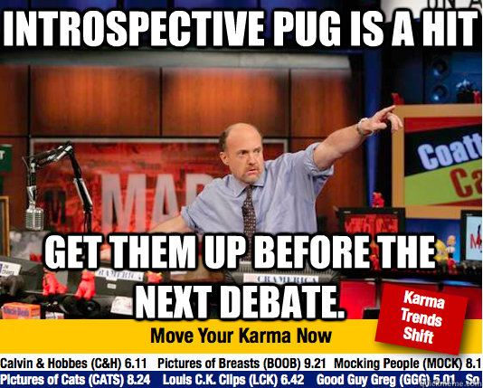 Introspective pug is a hit Get them up before the next debate. - Introspective pug is a hit Get them up before the next debate.  Mad Karma with Jim Cramer