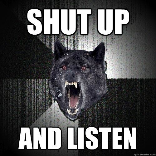 shut up and listen  Insanity Wolf bangs Courage Wolf