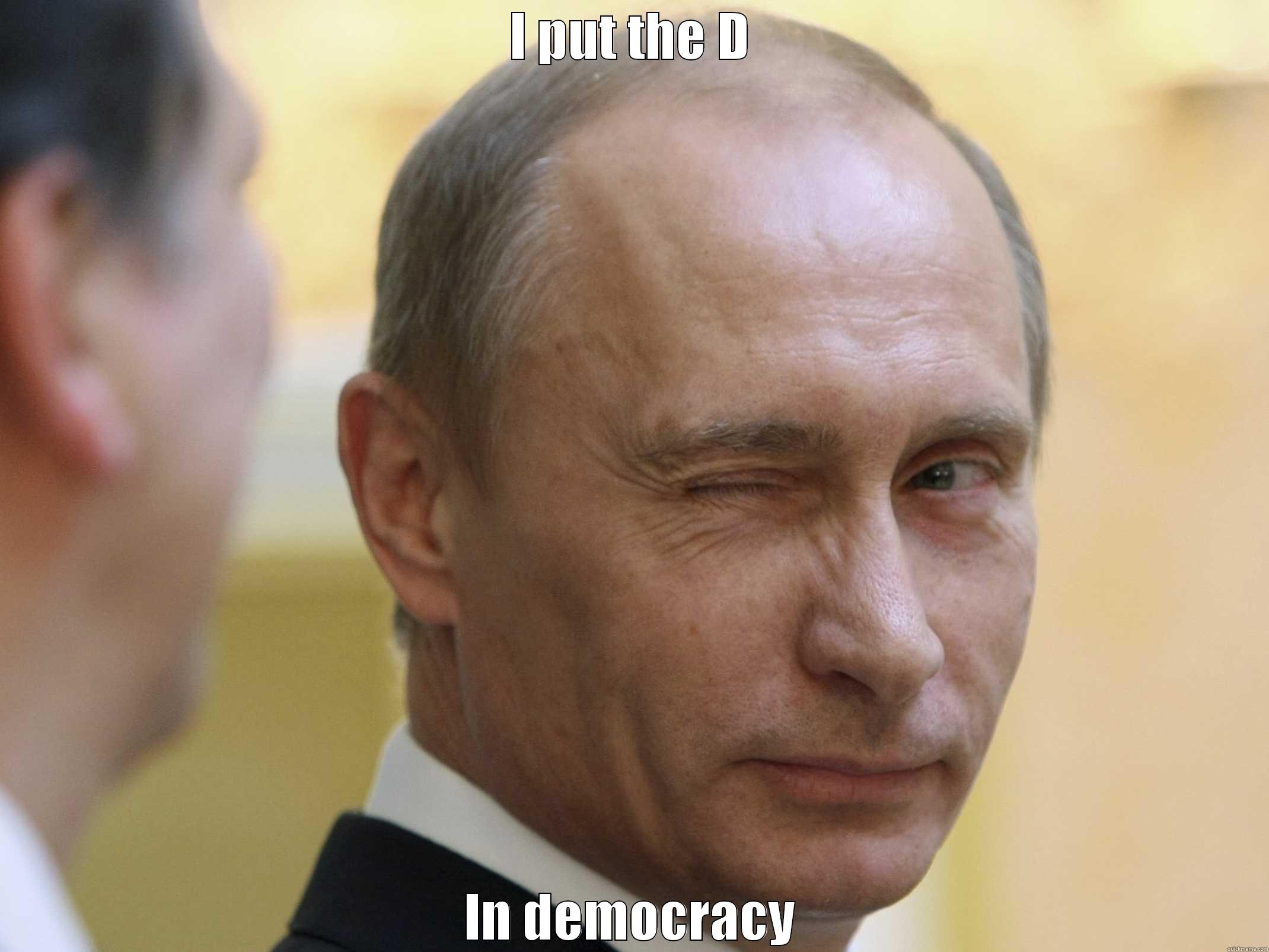 I PUT THE D IN DEMOCRACY Misc