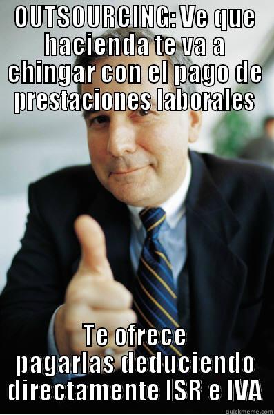 Good Guy Outsourcing (Mexico) - OUTSOURCING: VE QUE HACIENDA TE VA A CHINGAR CON EL PAGO DE PRESTACIONES LABORALES TE OFRECE PAGARLAS DEDUCIENDO DIRECTAMENTE ISR E IVA Misc