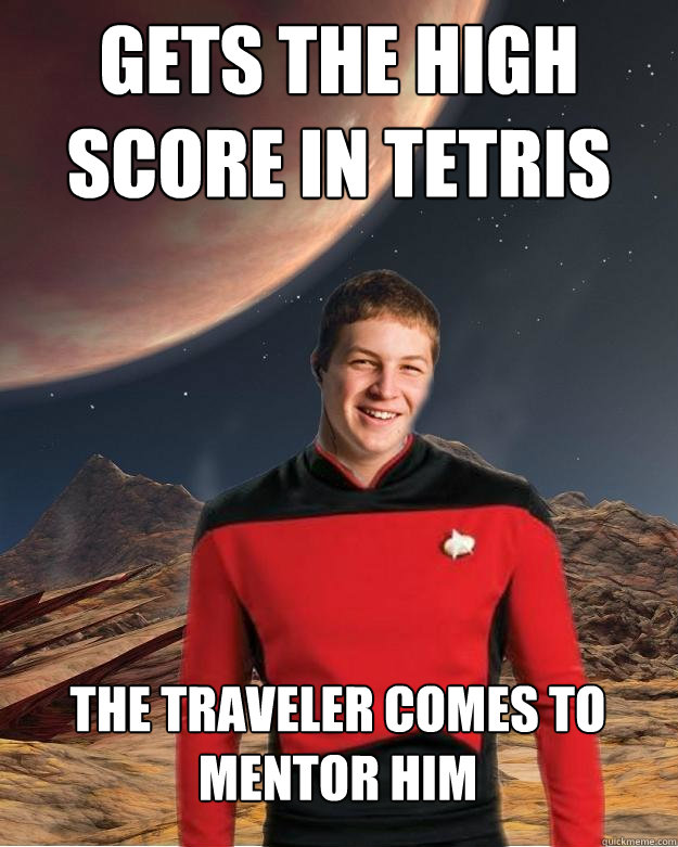 Gets the high score in tetris The Traveler comes to mentor him   Starfleet Academy Freshman