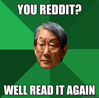 You reddit? Well read it again  High Expectations Asian Father