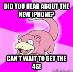 Did you hear about the new iPhone? Can't wait to get the 4s! - Did you hear about the new iPhone? Can't wait to get the 4s!  slow poke debator