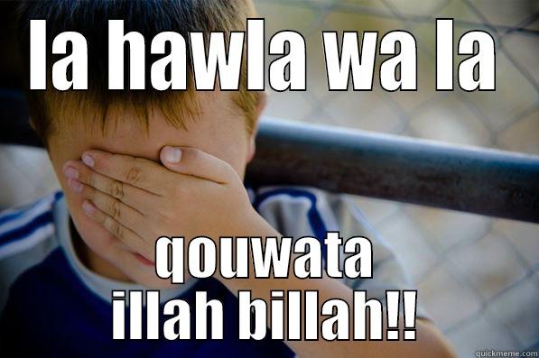 LA HAWLA WA LA QOUWATA ILLAH BILLAH!! Confession kid