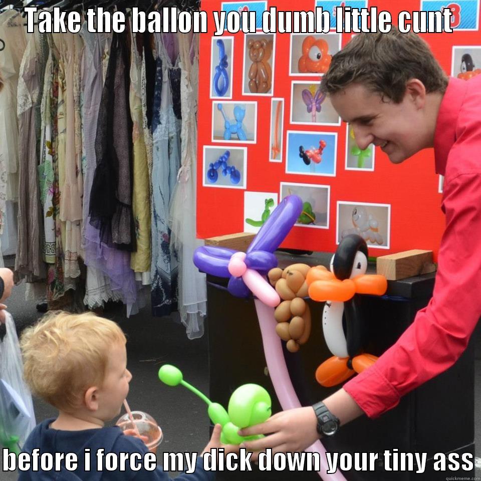 Simon's love for kids - TAKE THE BALLON YOU DUMB LITTLE CUNT  BEFORE I FORCE MY DICK DOWN YOUR TINY ASS Misc