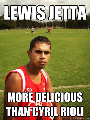 lewis jetta more delicious than cyril rioli - lewis jetta more delicious than cyril rioli  Lewis Jetta