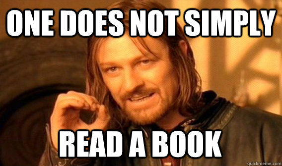 ONE DOES NOT SIMPLY READ A BOOK  One Does Not Simply