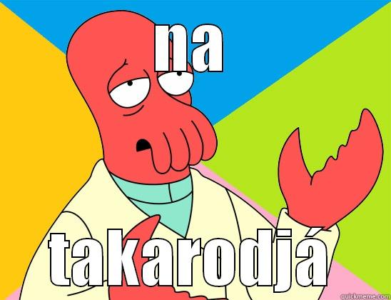 NA TAKARODJÁ Futurama Zoidberg 