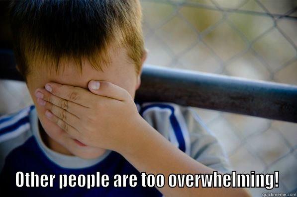  OTHER PEOPLE ARE TOO OVERWHELMING! Confession kid