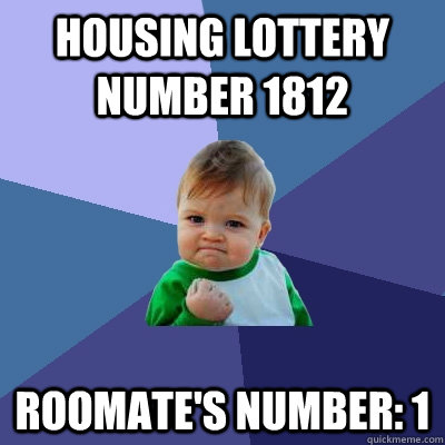 Housing lottery number 1812 Roomate's number: 1 - Housing lottery number 1812 Roomate's number: 1  Success Kid