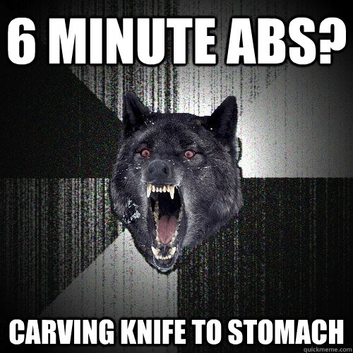 6 minute abs? carving knife to stomach  Insanity Wolf