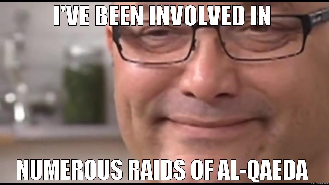 I'VE BEEN INVOLVED IN NUMEROUS RAIDS OF AL-QAEDA Misc