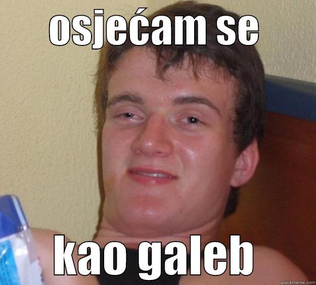   -       OSJEĆAM SE        KAO GALEB 10 Guy