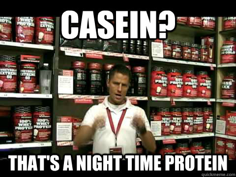 Casein? That's a night time protein  