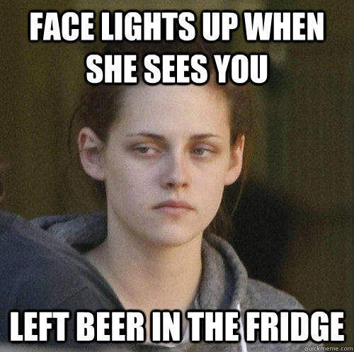 Face lights up when she sees you  left beer in the fridge - Face lights up when she sees you  left beer in the fridge  Underly Attached Girlfriend