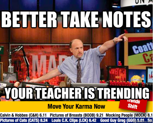 Better Take notes your teacher is trending - Better Take notes your teacher is trending  Mad Karma with Jim Cramer