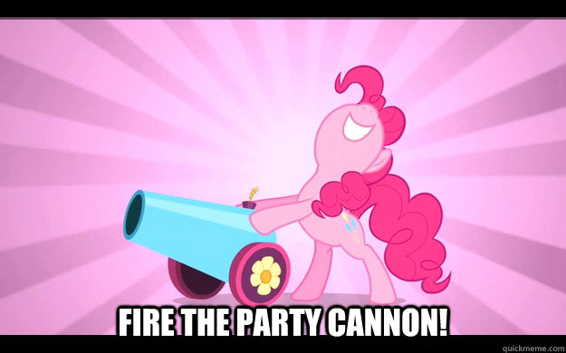  fire the party cannon!  Pinkie Pie party cannon