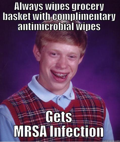 Mr. Clean Genes - ALWAYS WIPES GROCERY BASKET WITH COMPLIMENTARY ANTIMICROBIAL WIPES GETS MRSA INFECTION Bad Luck Brian