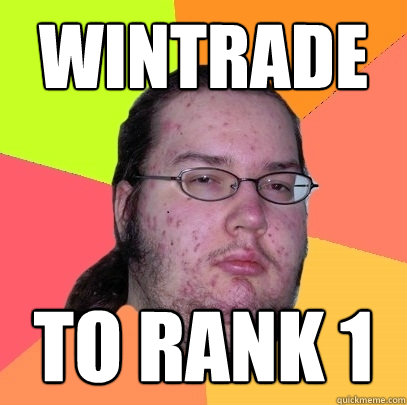 wintrade to rank 1 - wintrade to rank 1  Butthurt Dweller