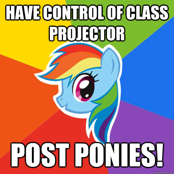 Have control of class projector Post ponies!  Rainbow Dash