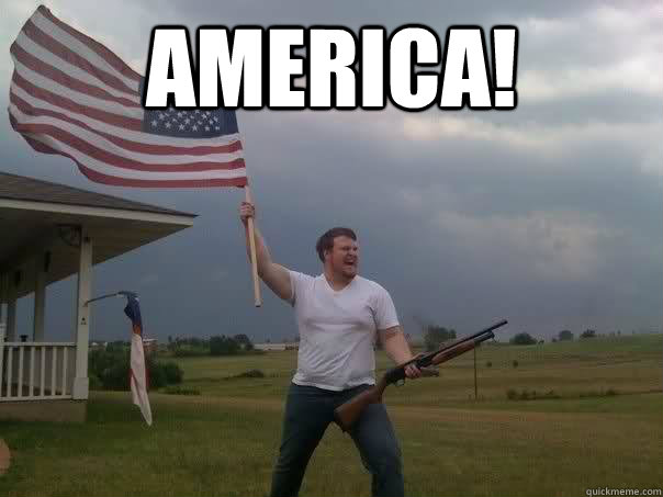 America!  - America!   Overly Patriotic American