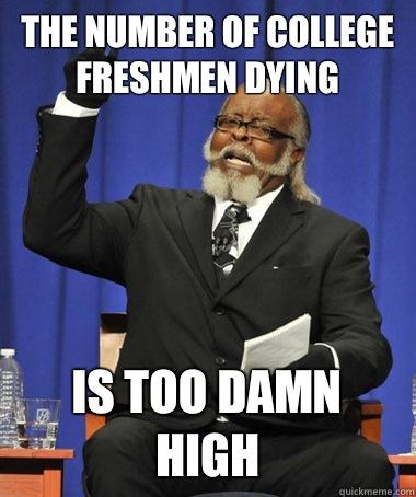 The number of college freshmen dying is too damn high  
