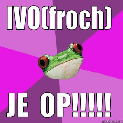 IVO(FROCH) JE  OP!!!!! Foul Bachelorette Frog