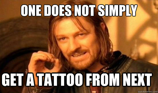 One Does Not Simply get a tattoo from NEXT  Boromir