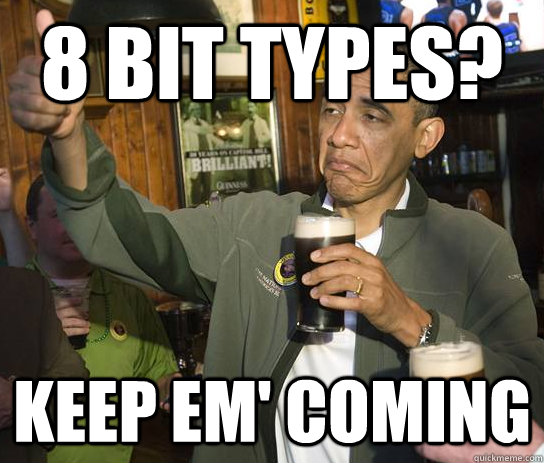 8 bit types? Keep em' coming - 8 bit types? Keep em' coming  Approving Obama