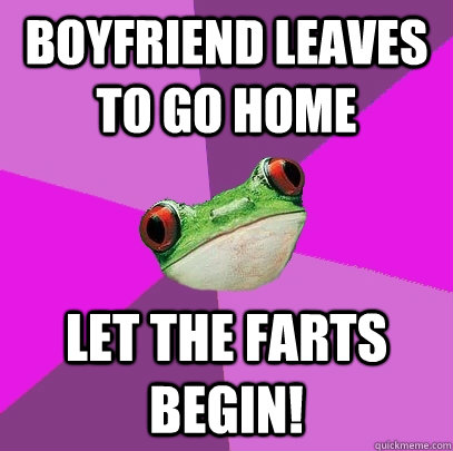 Boyfriend leaves to go home let the farts begin!  Foul Bachelorette Frog