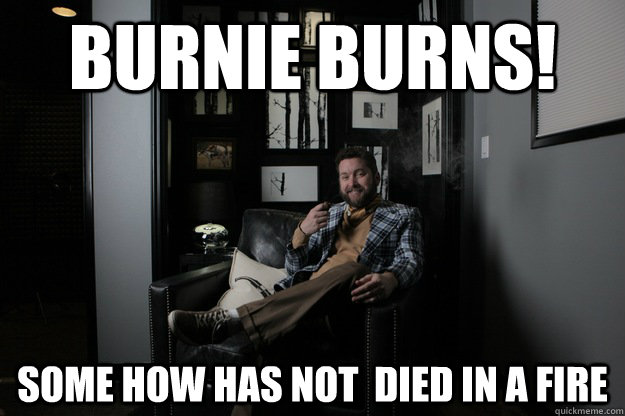 Burnie Burns! some how has not  died in a fire  benevolent bro burnie