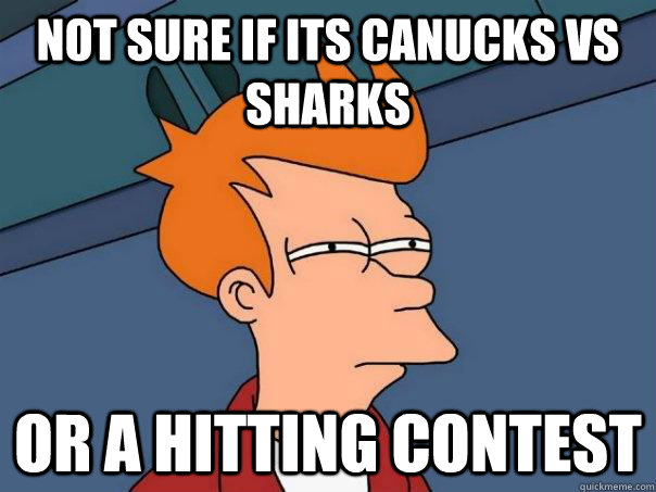 Not sure if its Canucks vs Sharks  Or A hitting contest  - Not sure if its Canucks vs Sharks  Or A hitting contest   Futurama Fry