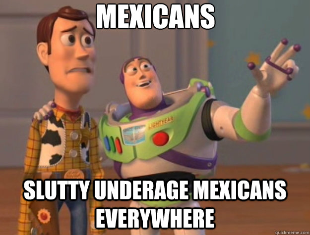 Mexicans Slutty Underage Mexicans Everywhere  Toy Story