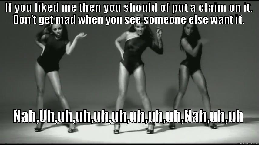 Claim on it - IF YOU LIKED ME THEN YOU SHOULD OF PUT A CLAIM ON IT. DON'T GET MAD WHEN YOU SEE SOMEONE ELSE WANT IT. NAH,UH,UH,UH,UH,UH,UH,UH,UH,NAH,UH,UH Misc