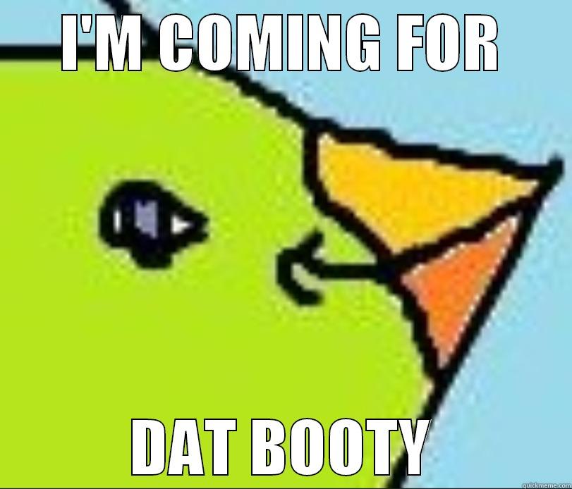 I'M COMING FOR DAT BOOTY Misc