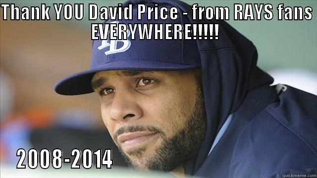 THANK YOU DAVID PRICE - FROM RAYS FANS EVERYWHERE!!!!!  2008-2014                                                  Misc