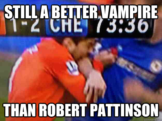 Still a better vampire than Robert Pattinson  