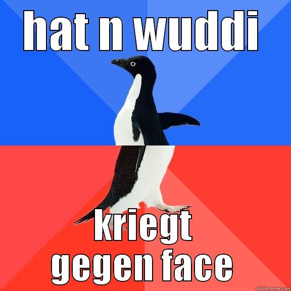 HAT N WUDDI KRIEGT GEGEN FACE Socially Awkward Awesome Penguin