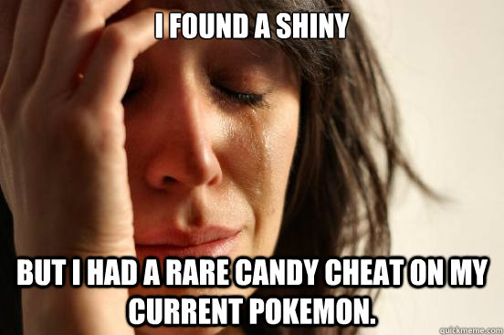 I found a shiny But I had a rare candy cheat on my current pokemon.  First World Problems